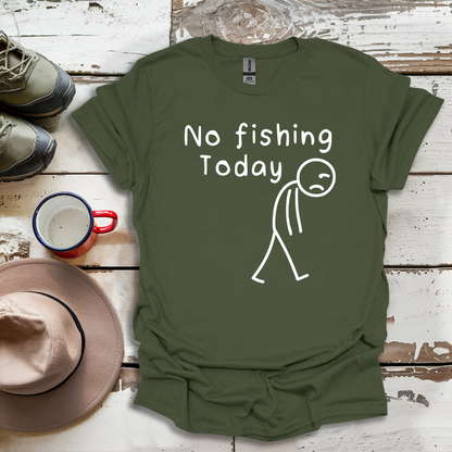 No Fishing Today Fisherman V1 T-Shirt