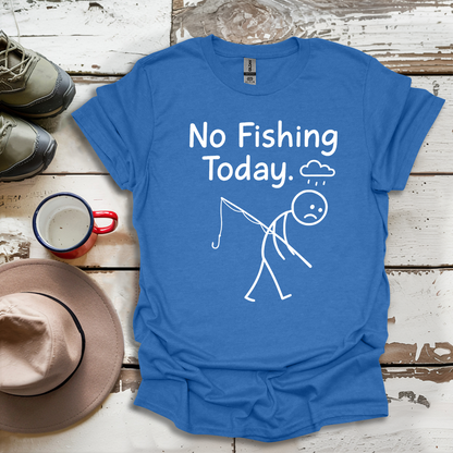 No Fishing Today Fisherman V2 T-Shirt