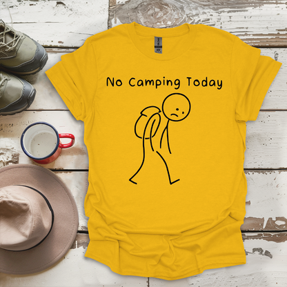 No Camping Today V1 T-Shirt