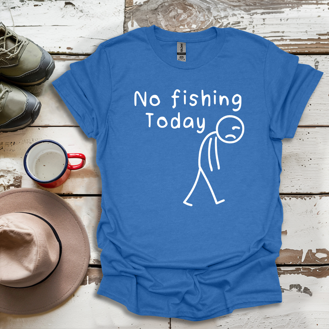 No Fishing Today Fisherman V1 T-Shirt
