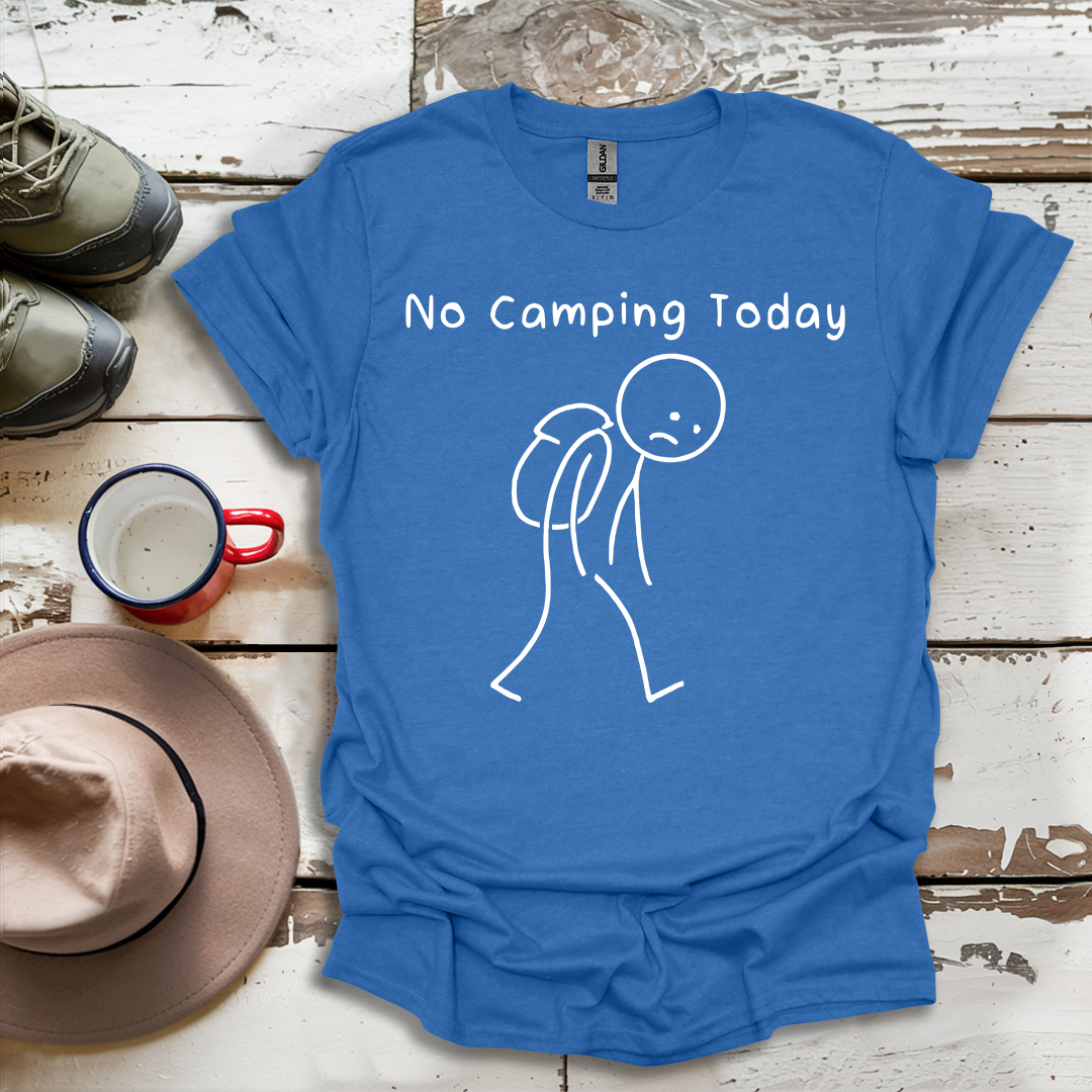No Camping Today V1 T-Shirt